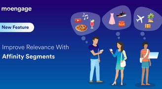 [New Feature] Introducing Affinity Segments on MoEngage