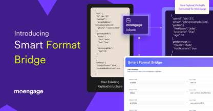 Migrating to MoEngage Inform Just Got a Lot Easier: Introducing Smart Format Bridge