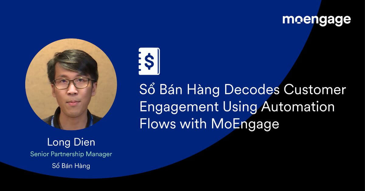 Sổ Bán Hàng Decodes Customer Engagement Using Automation Flows with MoEngage