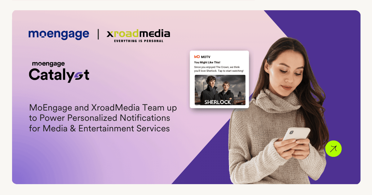 MoEngage and XroadMedia Team up to Power Personalized Notifications for Media & Entertainment Services