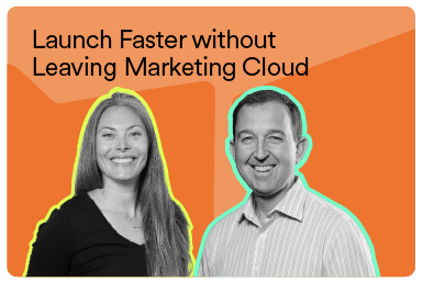 Launch Faster without Leaving Marketing Cloud