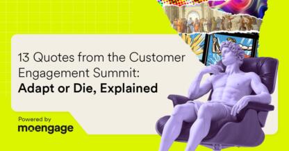 13 Quotes from the Customer Engagement Summit: Adapt or Die, Explained