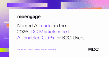 MoEngage Named a Leader in the 2026 IDC MarketScape for AI-enabled CDPs for B2C Users