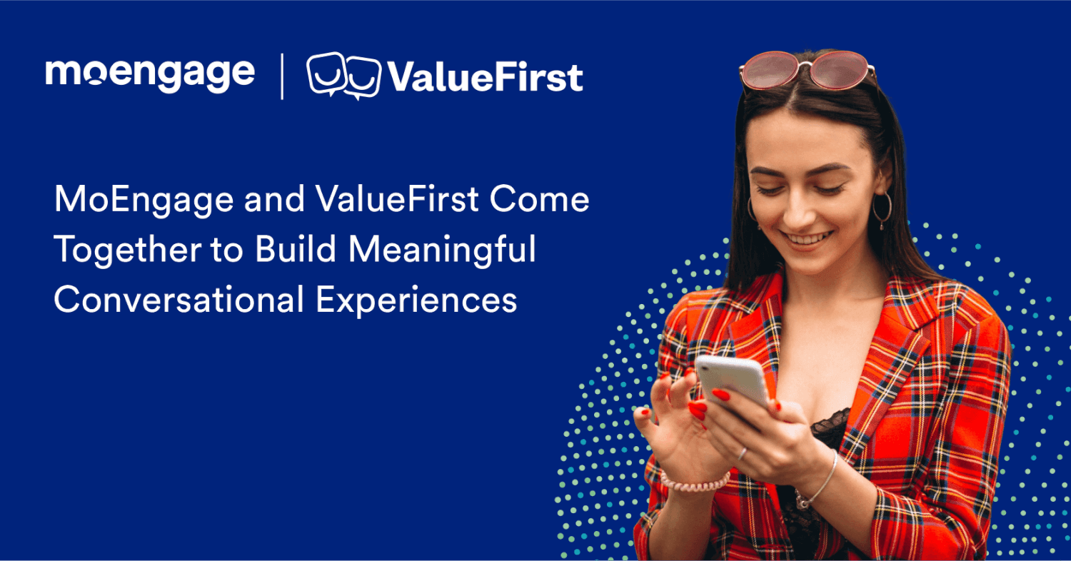 MoEngage and ValueFirst come together to build Meaningful Conversational Experiences
