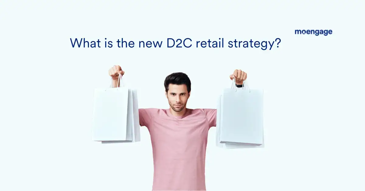 Picture of a man holding up two white shopping bags and the caption: What is the new D2C retail strategy? 