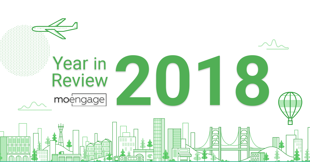 Year in Review 2018: Snippets From MoEngage Growth Story