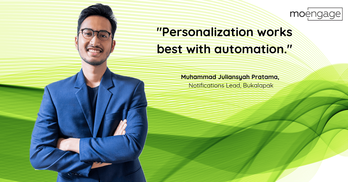 Marketer Spotlight: Personalization and Marketing Automation Lessons with Bukalapak’s Muhammad Juliansyah Pratama