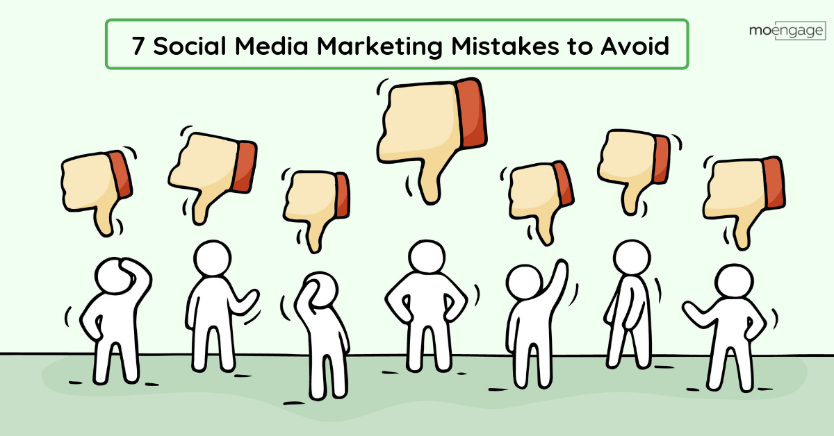 7 Social Media Marketing Mistakes to Avoid
